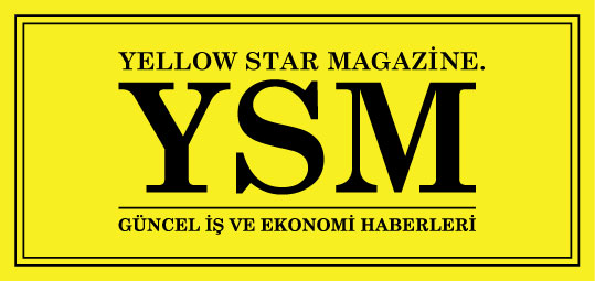 YELLOW STAR MAGAZİNE:GÜNCEL İŞ VE EKONOMİ HABERLERİ