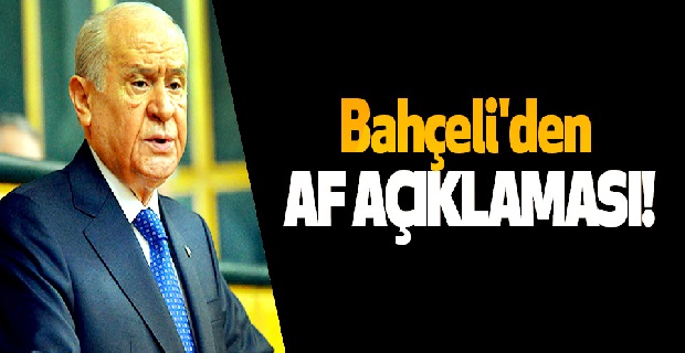 Bahçeli'den 'af' açıklaması