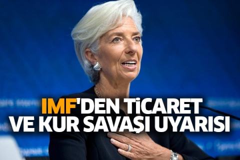 IMF'den ticaret ve kur savaşı uyarısı