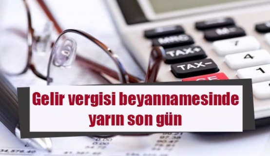 Gelir vergisi beyannamesi için yarın son gün