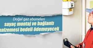 Doğalgaz aboneliğinde sayaç montaj ve bağlantı bedeli kalktı