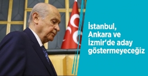 Bahçeli: İstanbul, Ankara ve İzmir'de aday göstermeyeceğiz