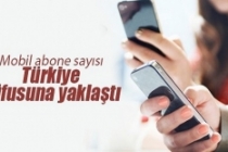 Mobil abone sayısı Türkiye nüfusuna yaklaştı