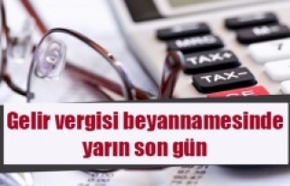 Gelir vergisi beyannamesi için yarın son gün