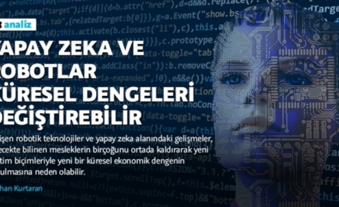 Yapay zeka ve robotlar küresel dengeleri değiştirebilir